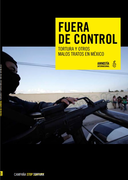 Fuera de control. Tortura y otros malos tratos en México
