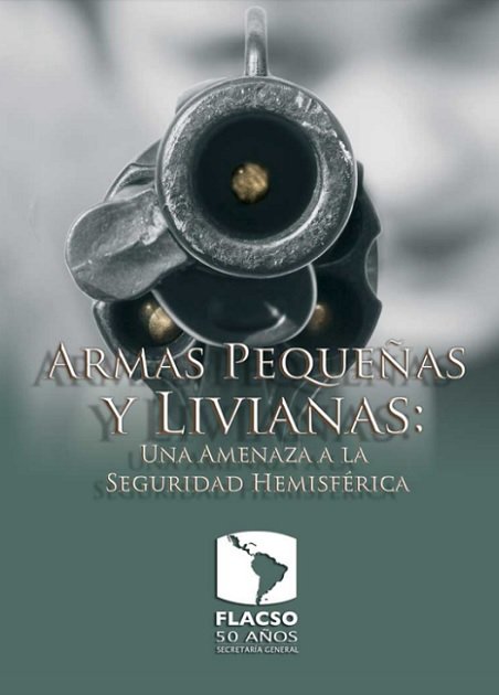 Armas pequeñas y livianas: una amenaza a la seguridad hemisférica