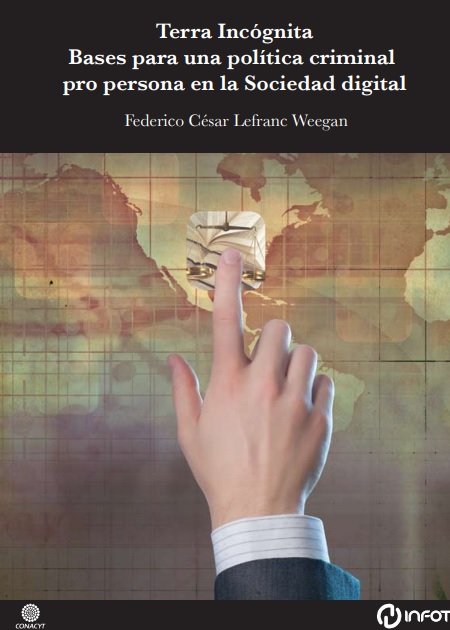 "TERRA INCÓGNITA. Bases para una política criminal pro persona en la Sociedad digital"