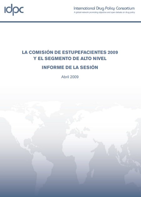 La Comisión de Estupefacientes 2009 y el Segmento de Alto Nivel. Informe de la Sesión