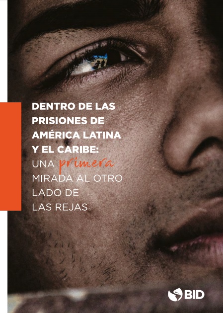 Dentro de las prisiones de América Latina y el Caribe - Una primera mirada al otro lado de las rejas