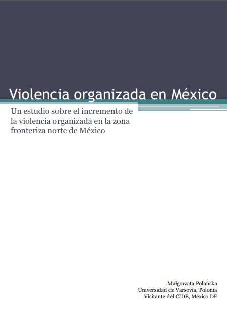 Violencia organizada en México: Un estudio de los factores del incremento de la violencia organizada