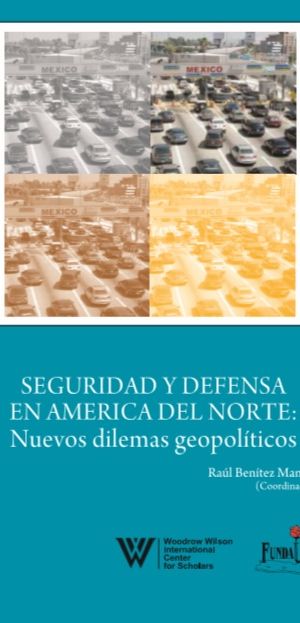 Seguridad y defensa en América del Norte: Nuevos dilemas geopolíticos