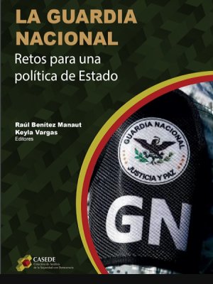  La Guardia Nacional - Retos para una política de Estado