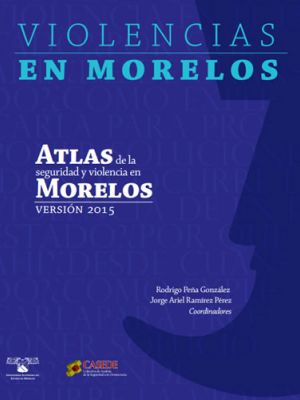 Atlas de la seguridad y violencia en Morelos 2015