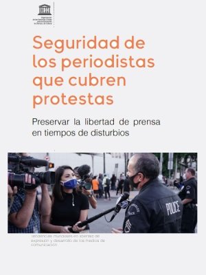 Seguridad de los periodistas que cubren protestas