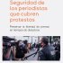 Seguridad de los periodistas que cubren protestas